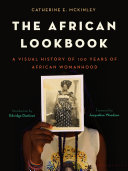 The African lookbook : a visual history of 100 years of African women /