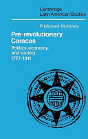 Pre-revolutionary Caracas : politics, economy, and society, 1777-1811 /