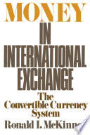 Money in international exchange : the convertible currency system /