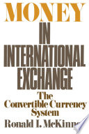 Money in international exchange : the convertible currency system / Ronald I. McKinnon.