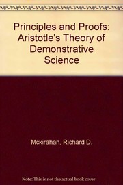 Principles and proofs : Aristotle's theory of demonstrative science / Richard D. McKirahan, Jr.