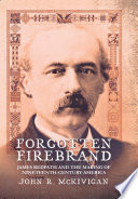 Forgotten firebrand : James Redpath and the making of nineteenth-century America / John McKivigan.
