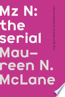 Mz N : the serial : a poem-in-episodes /