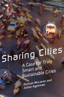 Sharing cities : a case for truly smart and sustainable cities / Duncan McLaren and Julian Agyeman.