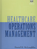 Healthcare operations management / Daniel B. McLaughlin, Julie M. Hays.