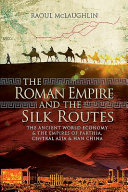 The Roman Empire and the silk routes /
