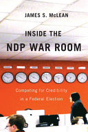 Inside the NDP war room : competing for credibility in a federal election /