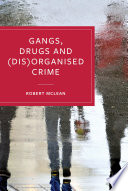 Gangs, drugs and (dis)organised crime /