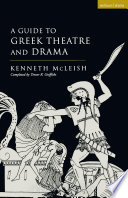 A guide to Greek theatre and drama / Kenneth McLeish ; completed by Trevor R. Griffiths.