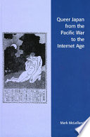 Queer Japan from the Pacific war to the internet age /