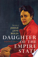 Daughter of the Empire State : the life of Judge Jane Bolin /