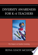 Diversity awareness for K-6 teachers : the impact on student learning /