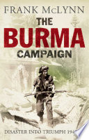 The Burma campaign : disaster into triumph, 1942-45 /