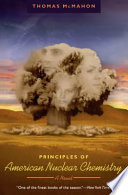 Principles of American nuclear chemistry : a novel / Thomas McMahon.