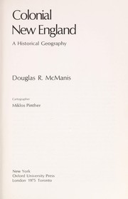 Colonial New England : a historical geography / Douglas R. McManis ; cartographer, Miklos Pinther.