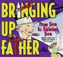 Bringing up father : from sea to shining sea the Cross-Country Tour of 1939-1940  / George McManus.