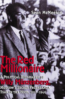 The red millionaire : a political biography of Willi Münzenberg, Moscow's secret propaganda tsar in the West /