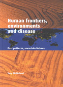 Human frontiers, environments, and disease : past patterns, uncertain futures /