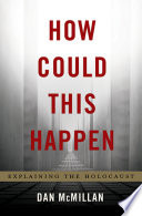 How could this happen : explaining the Holocaust / Dan McMillan ; designed by Jack Lenzo.