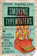 Smoking typewriters : the Sixties underground press and the rise of alternative media in America /