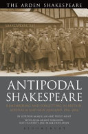 Antipodal Shakespeare : remembering and forgetting in Britain, Australia and New Zealand, 1916-2016 /