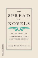 The spread of novels : translation and prose fiction in the eighteenth century / Mary Helen McMurran.