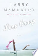 Loop group / Larry McMurtry.