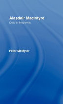 Alasdair MacIntyre : critic of modernity /