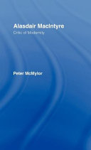 Alasdair MacIntyre : critic of modernity / Peter McMylor.