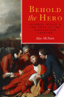 Behold the hero : General Wolfe and the arts in the eighteenth century / Alan McNairn.