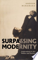 Surpassing modernity : ambivalence in art, politics and society /