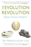 The evolution revolution : design without intelligence / Ken McNamara & John Long.
