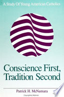 Conscience first, tradition second : a study of young American Catholics / Patrick H. McNamara.