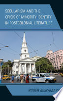 Secularism and the crisis of minority identity in postcolonial literature / Roger McNamara.