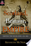 Scotland, Britain, empire : writing the Highlands, 1760-1860 /