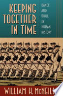 Keeping together in time : dance and drill in human history /