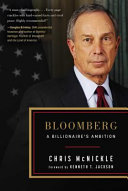 Bloomberg : a billionaire's ambition / Chris McNickle ; foreword by Kenneth T. Jackson.