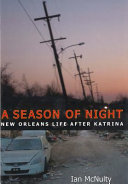 A season of night : New Orleans life after Katrina / Ian McNulty.