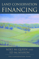 Land conservation financing / Mike McQueen, Ed McMahon.