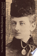 The life writings of Mary Baker McQuesten : Victorian matriarch / edited by Mary J. Anderson.