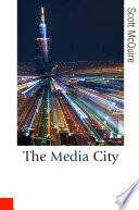 The media city : media, architecture and urban space / Scott McQuire.