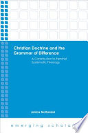 Christian doctrine and the grammar of difference : a contribution to feminist systematic theology /