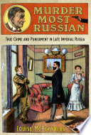 Murder most Russian true crime and punishment in late imperial Russia /
