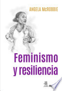 Feminismo y resiliencia : ensayos sobre genero, medios y el final del Estado de bienestar /