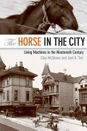 The horse in the city : living machines in the nineteenth century /