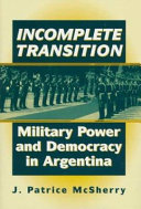 Incomplete transition : military power and democracy in Argentina /