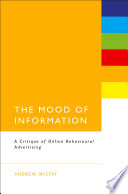 The mood of information : a critique of online behavioural advertising /