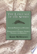 The language of the senses : sensory-perceptual dynamics in Wordsworth, Coleridge, Thoreau, Whitman and Dickinson /
