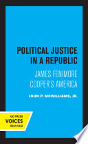 Political Justice in a Republic James Fenimore Cooper's America.