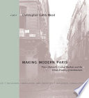 Making modern Paris : Victor Baltard's Central Markets and the urban practice of architecture /